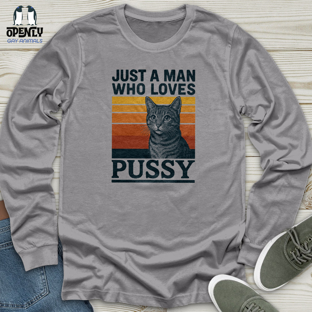 Just a Man Who Love Pussy Unisex Long Sleeve Tee