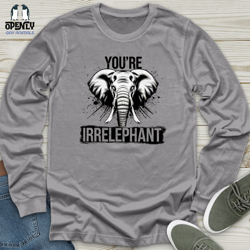 You're Irrelephant Unisex Long Sleeve Tee