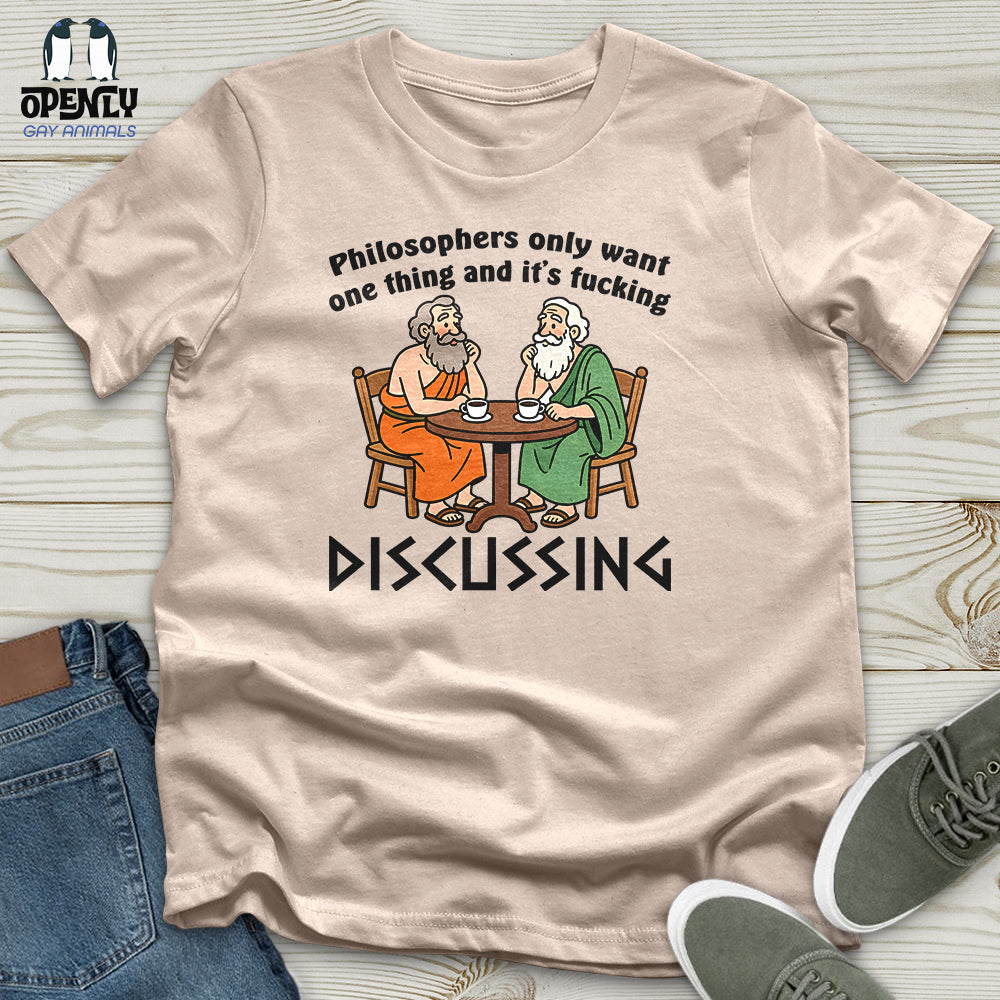 Philosophers Only Want One Thing and It's Fucking Unisex T-Shirt