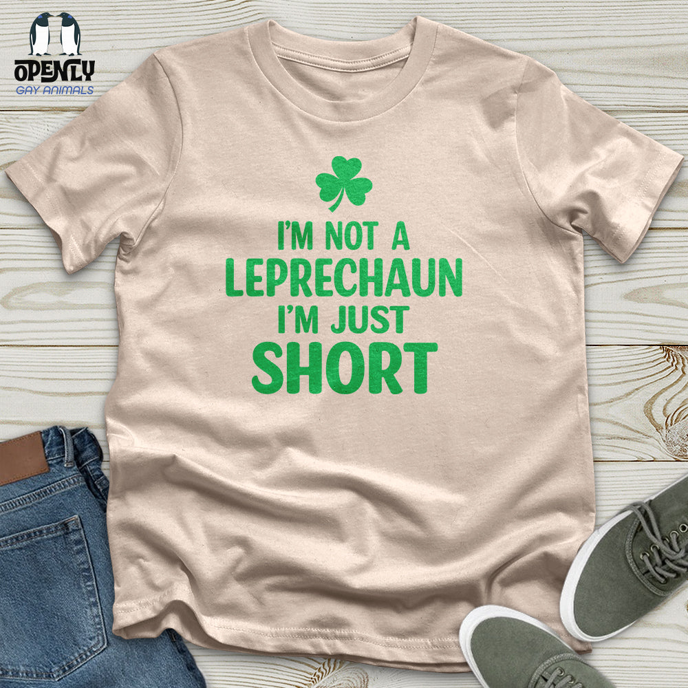 I'm Not a Leprechaun I'm Just Short Unisex T-Shirt