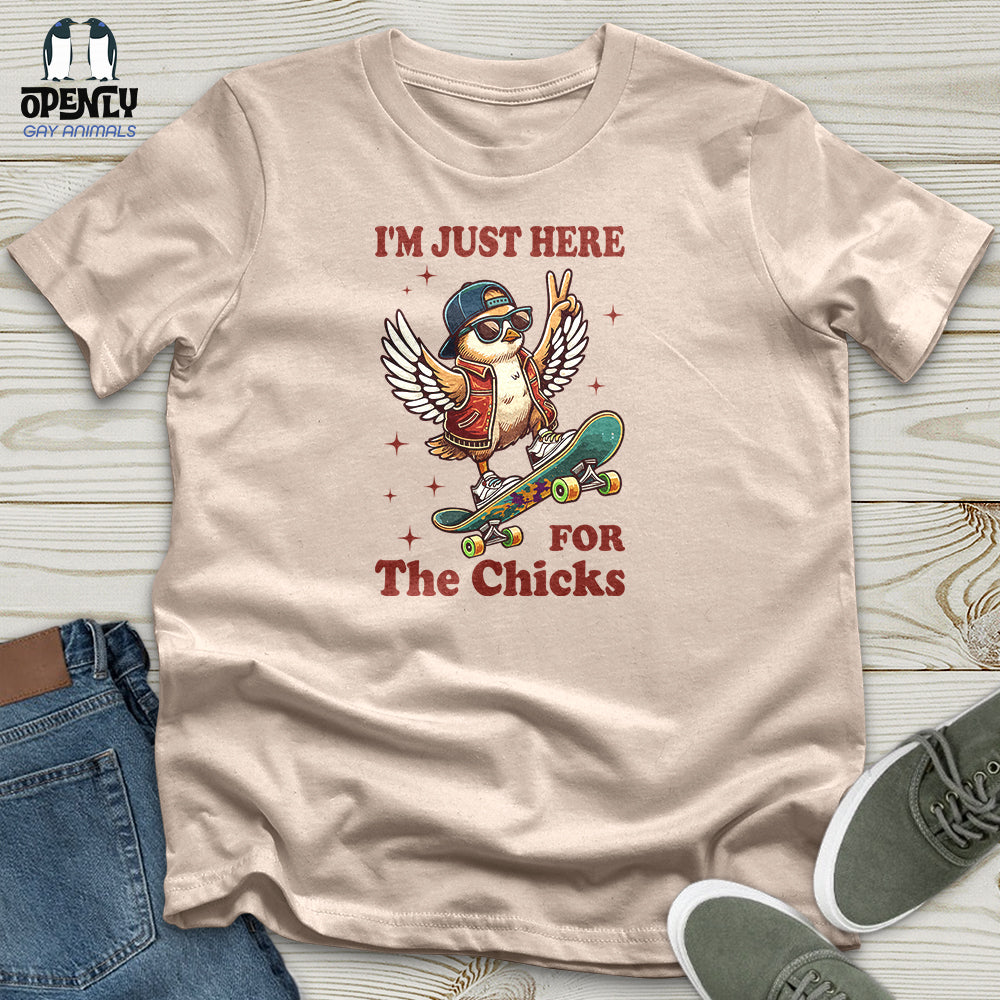 I'm Just Here for the Chicks Unisex T-Shirt