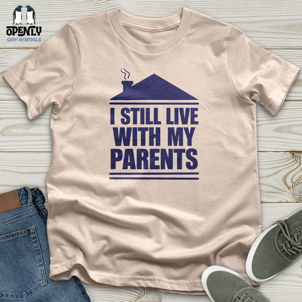 I Still Live With My Parents Unisex T-Shirt