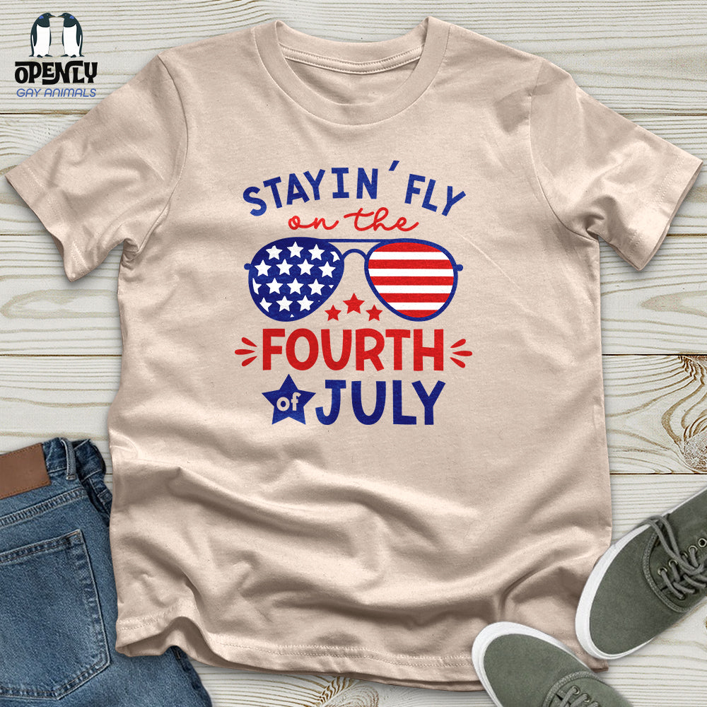 Stayin' Fly on the Fourth of July Unisex T-Shirt