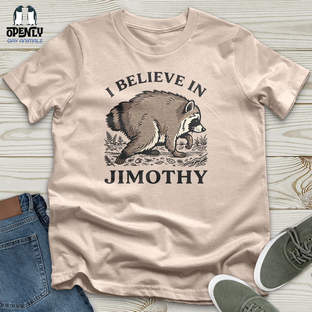 I Believe in Jimothy Unisex T-Shirt