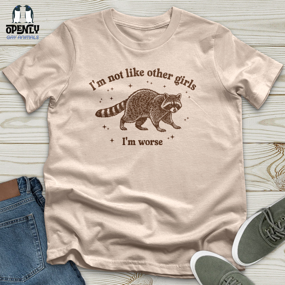 I'm Not Like Other Girls I'm Worse Unisex T-Shirt