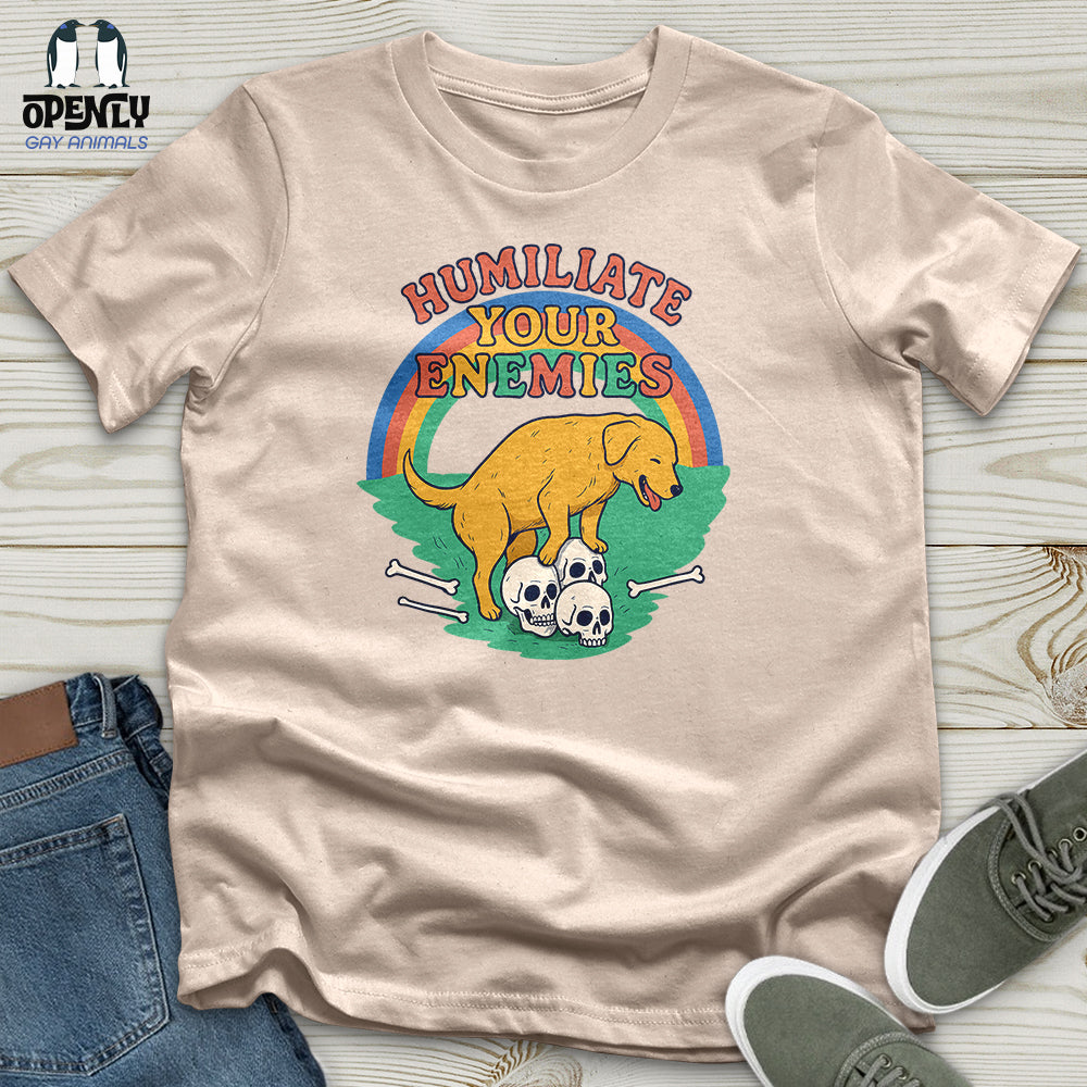 Humiliate Your Enemies Unisex T-Shirt