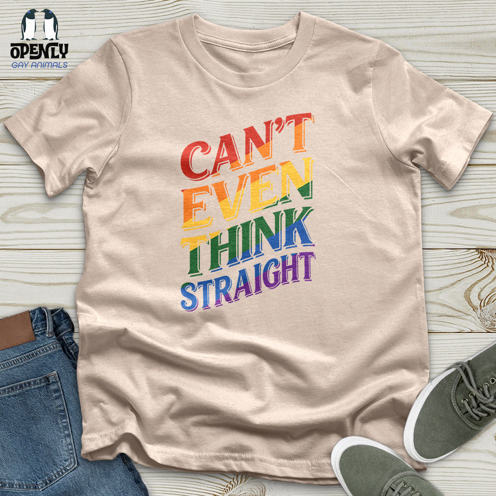 Can't Even Think Straight Unisex T-Shirt