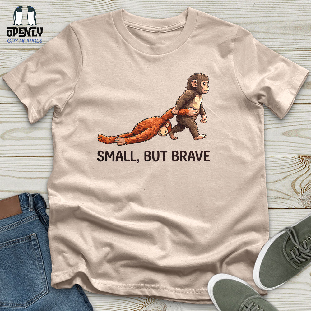 Small, But Brave Unisex T-Shirt