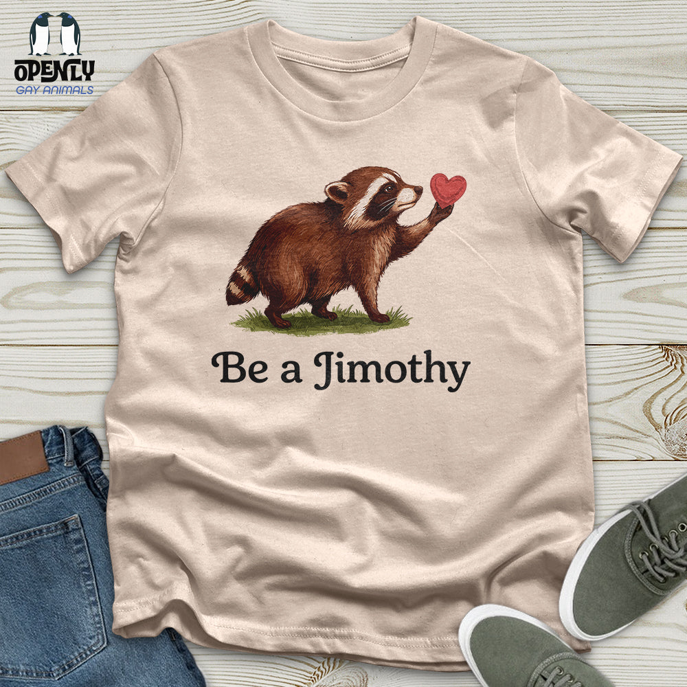 Be A Jimothy Unisex T-Shirt