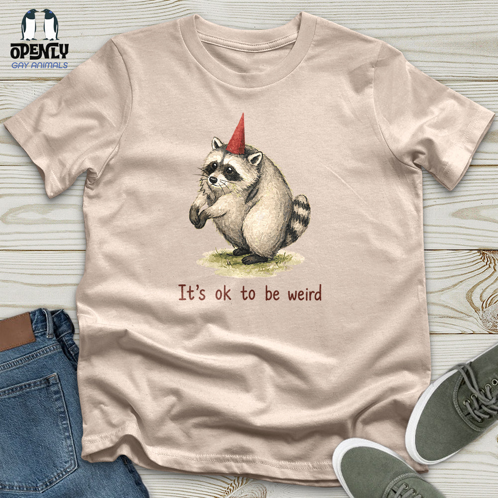It's Ok to Be Weird Unisex T-Shirt