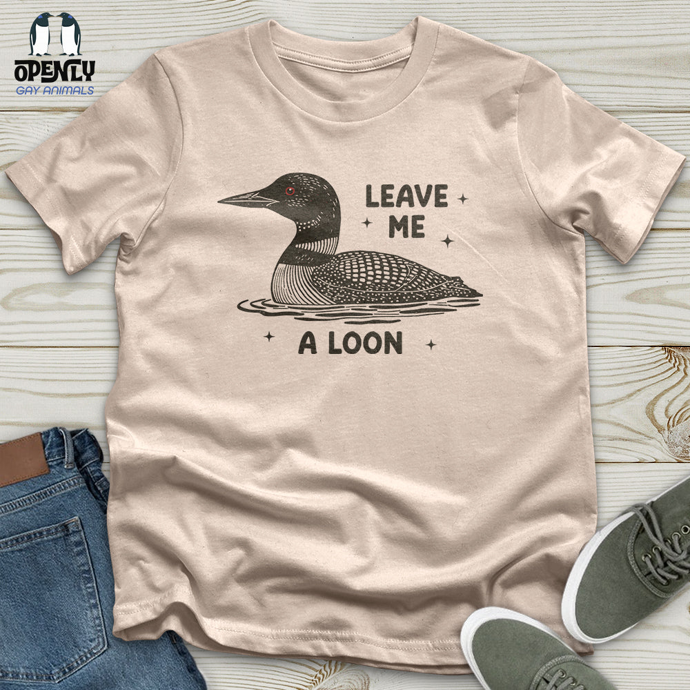 Leave Me a Loon Unisex T-Shirt