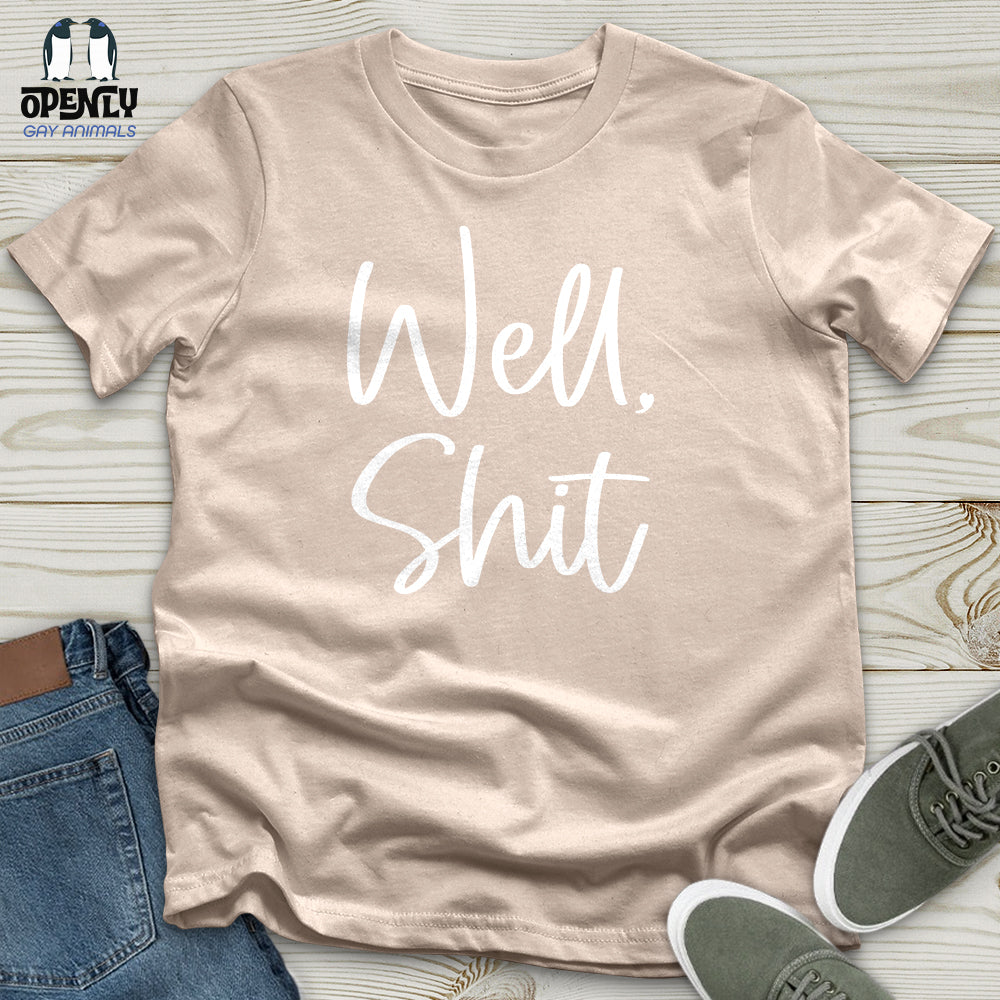 Well Shit Unisex T-Shirt