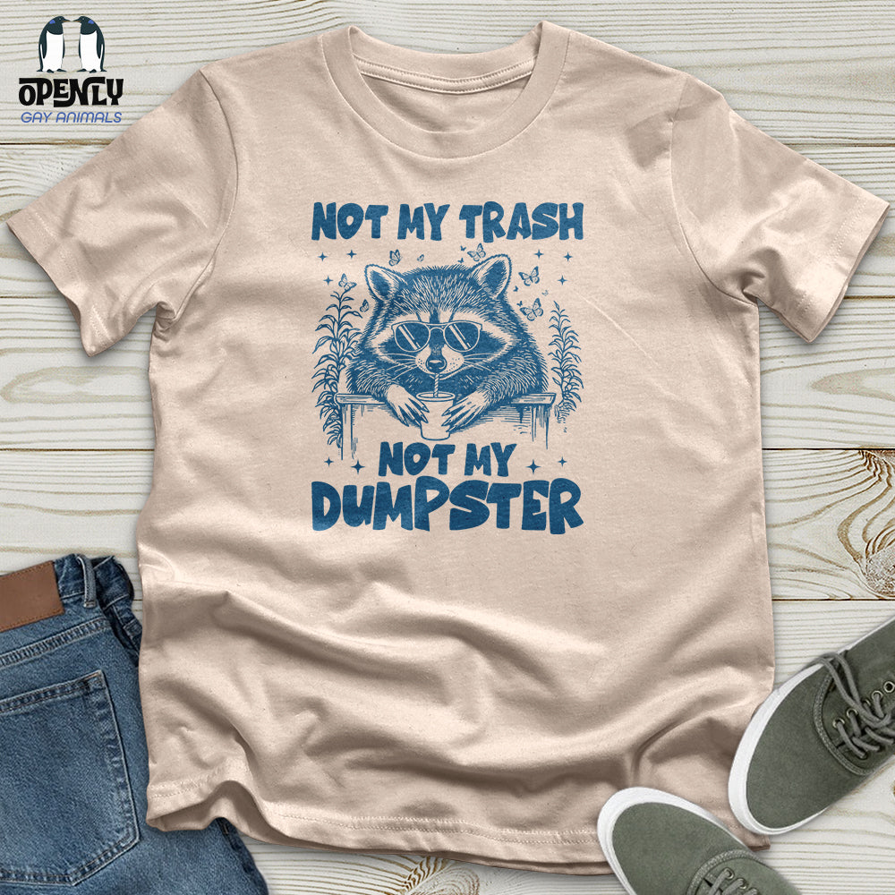 Not My Trash Not My Dumpster Unisex T-Shirt