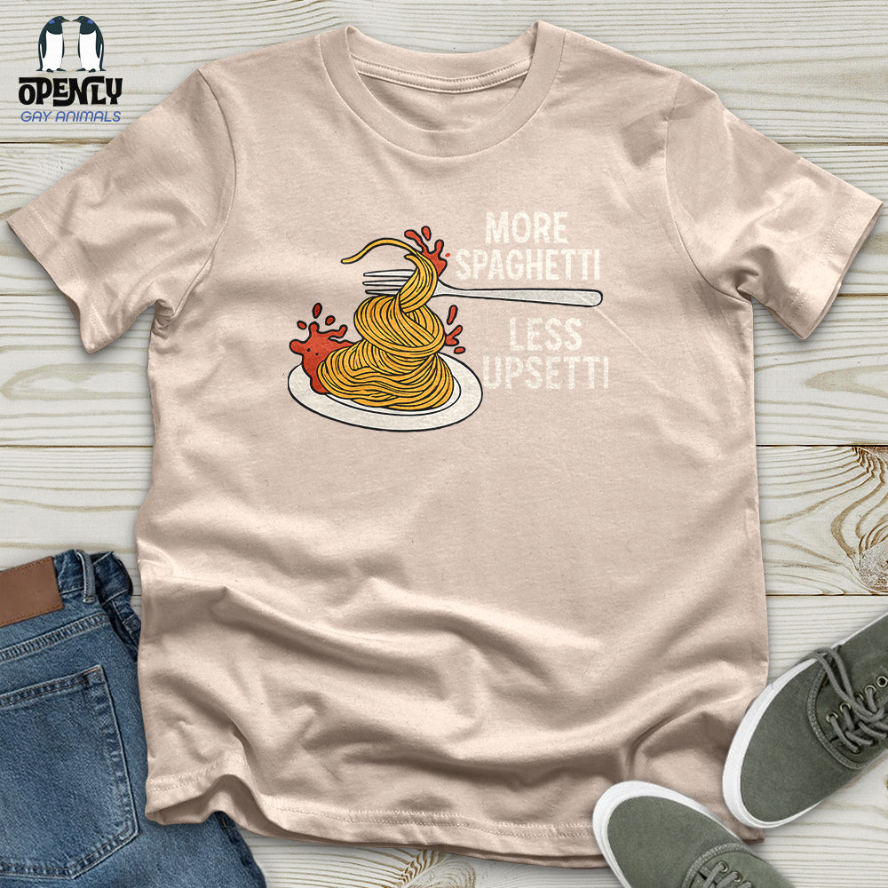 More Spaghetti Less Upsetti Unisex T-Shirt