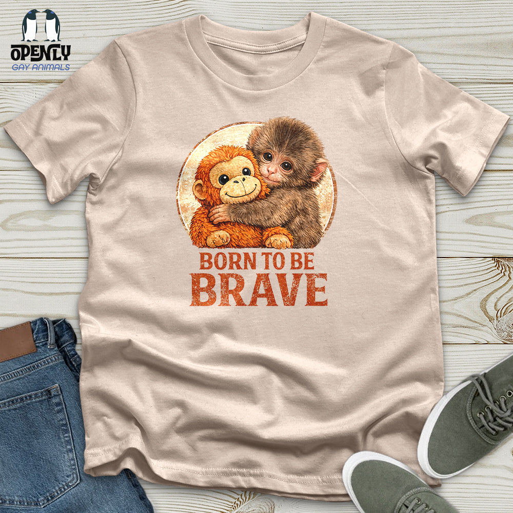 Born To Be Brave Unisex T-Shirt
