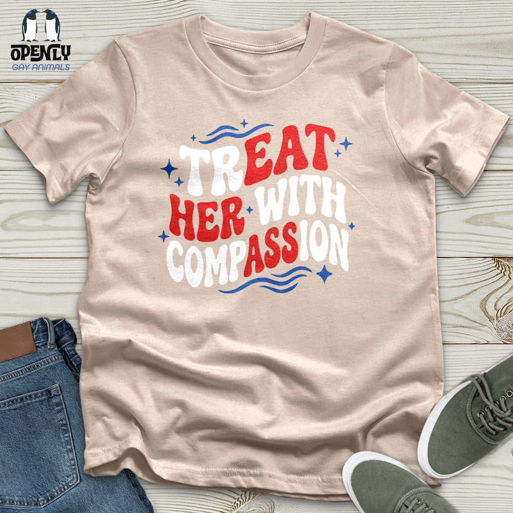 Treat Her With Compassion 02 Unisex T-Shirt
