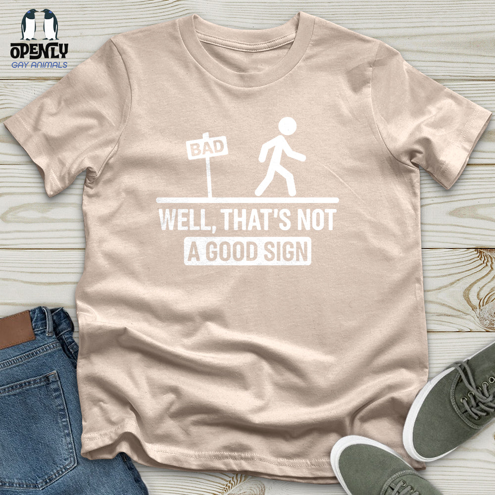 Well, That's Not a Good Sign Unisex T-Shirt