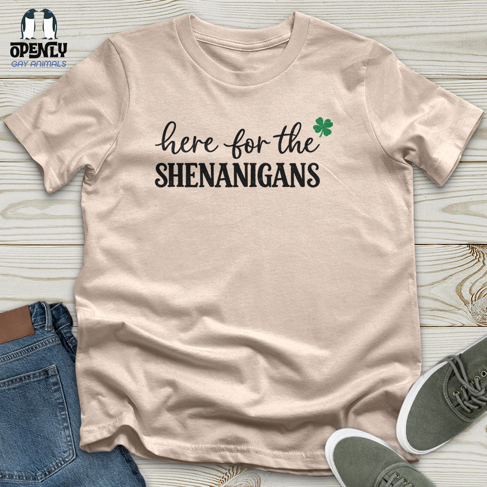 Here For The Shenanigans Unisex T-Shirt