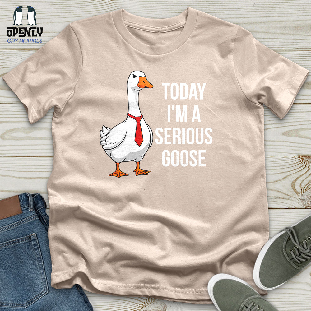 Today I'm a Serious Goose Unisex T-Shirt