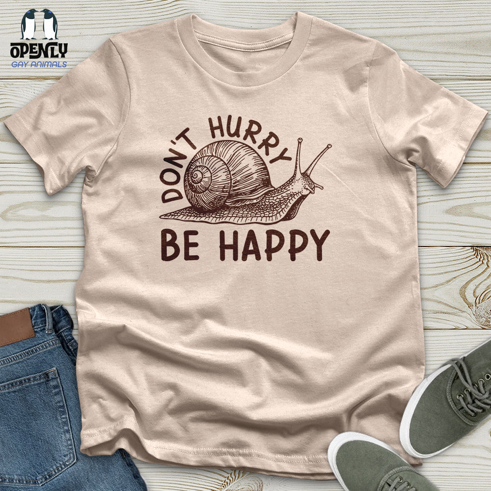 Don't Hurry Be Happy Unisex T-Shirt
