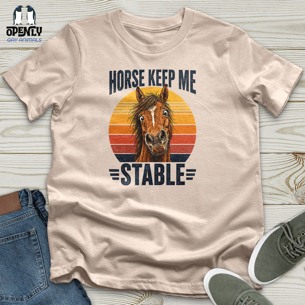 Horse Keep Me Stable Unisex T-Shirt