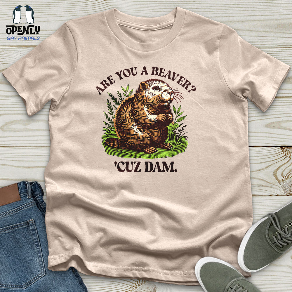 Are You a Beaver Unisex T-Shirt