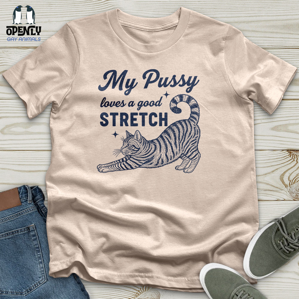 My Pussy Loves a Good Stretch Unisex T-Shirt