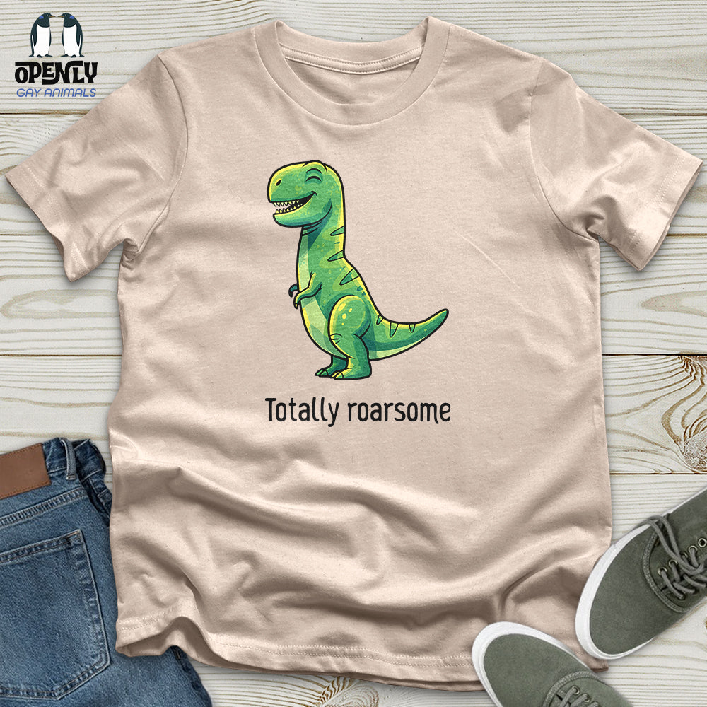 Totally Roarsome Unisex T-Shirt