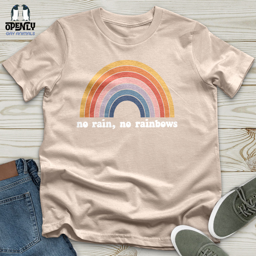 No Rain, No Rainbows Unisex T-Shirt