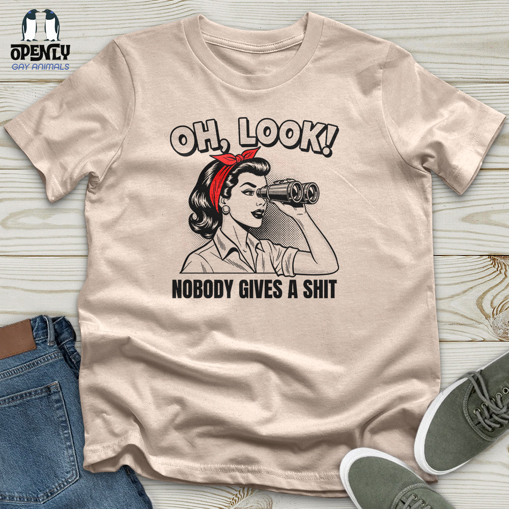 Oh Look Nobody Gives A Shit Unisex T-Shirt