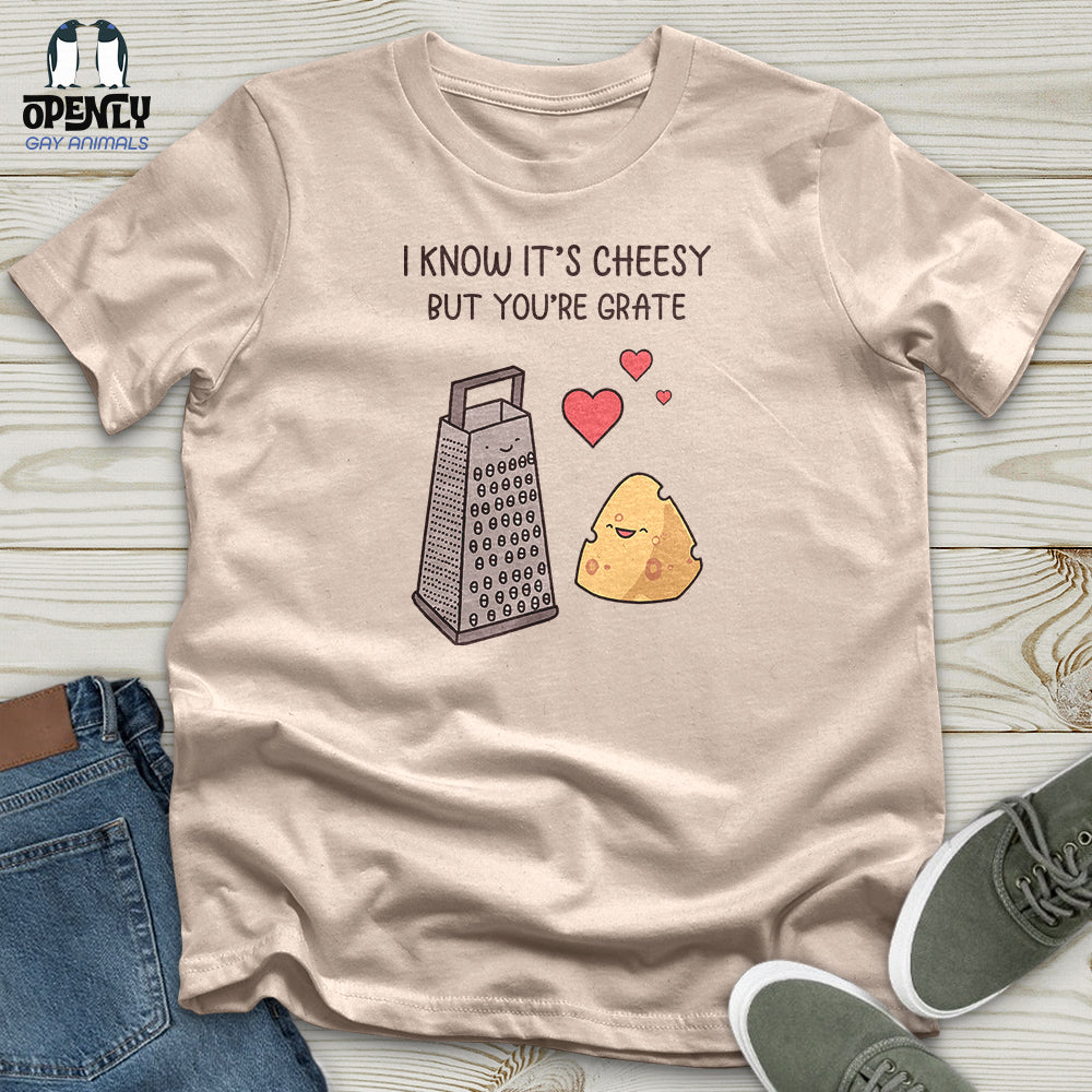 I Know It's Cheesy Unisex T-Shirt