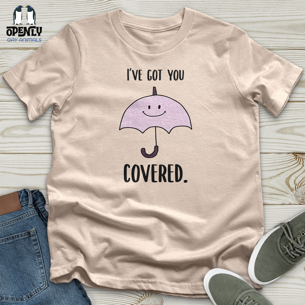 I've Got You Covered Unisex T-Shirt