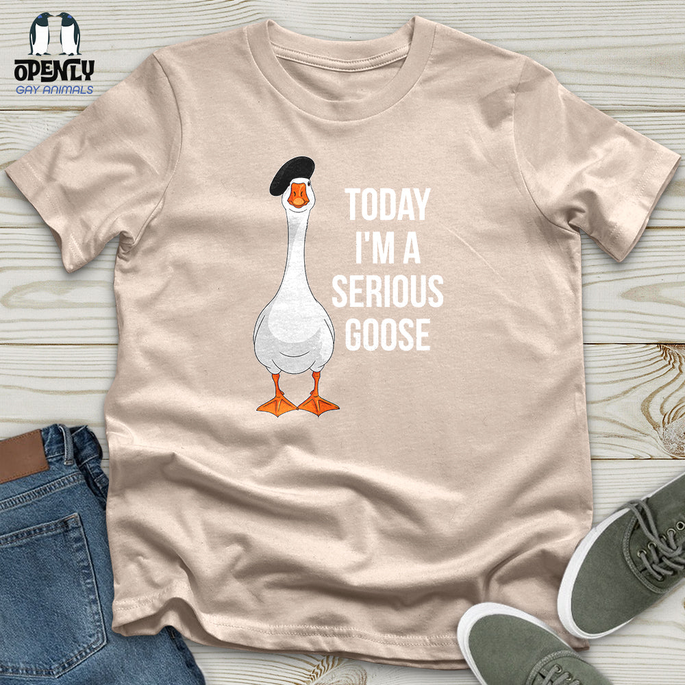Today I'm a Serious Goose 2 Unisex T-Shirt