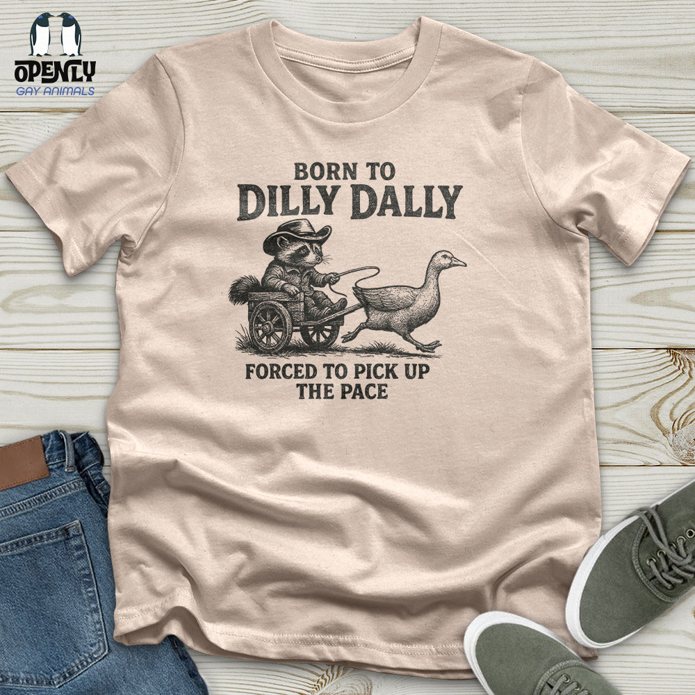 Born to Dilly Dally Unisex T-Shirt