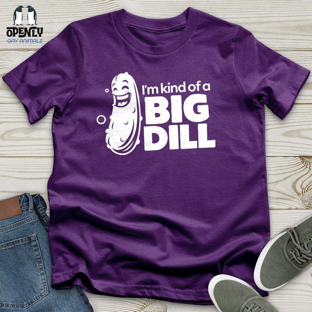 I'm Kind of a Big Dill Unisex T-Shirt