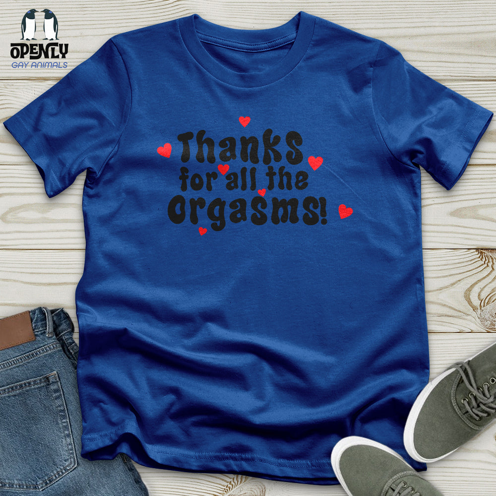 Thanks For The Orgasms Unisex T-Shirt