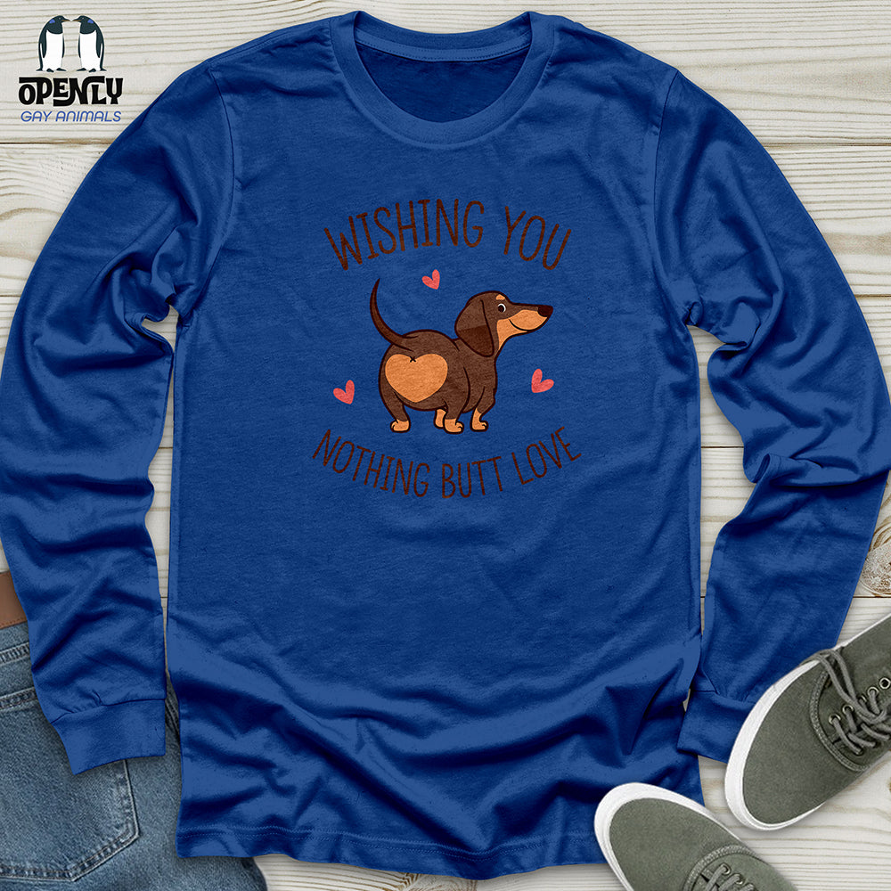 Wishing You Nothing Butt Love Unisex Long Sleeve Tee