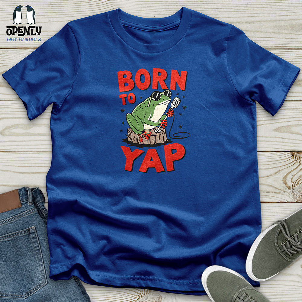 Born to Yap Unisex t-shirt