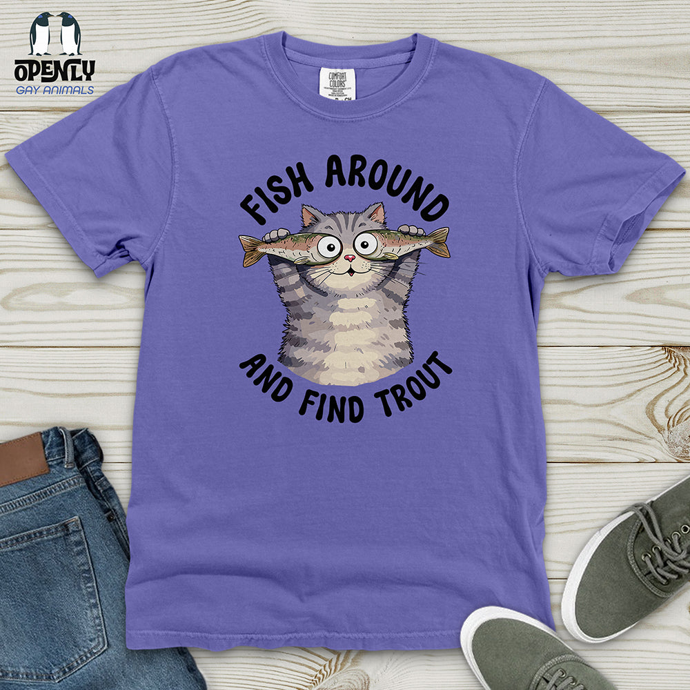 Fish Around and Find Trout Heavy Cotton Comfort Colors Tee