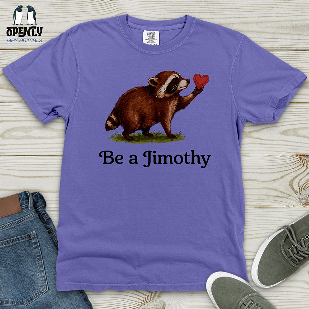 Be A Jimothy Heavy Cotton Comfort Colors Tee