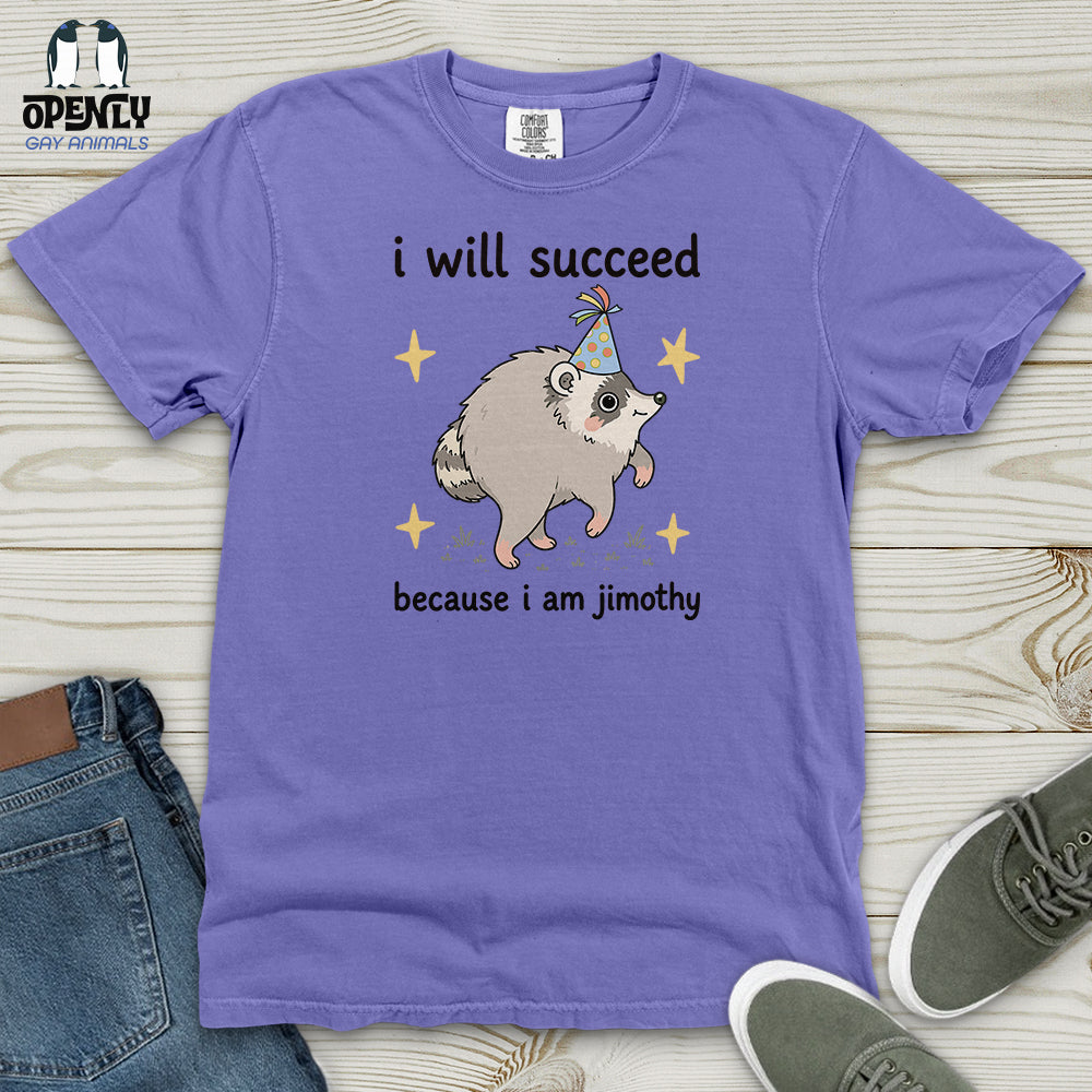 I Will Succeed Because I Am Jimothy Heavy Cotton Comfort Colors Tee