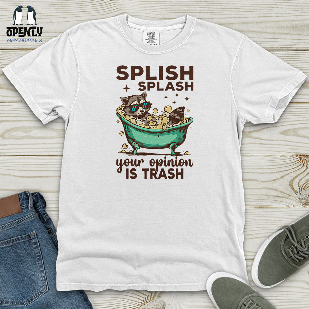 Splish Splash Your Opinion Is Trash Heavy Cotton Comfort Colors Tee