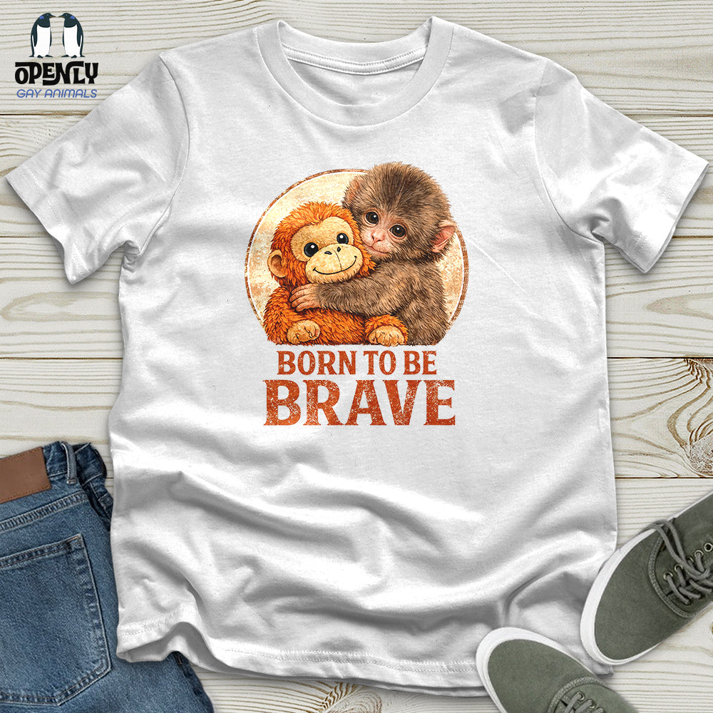 Born To Be Brave Unisex T-Shirt