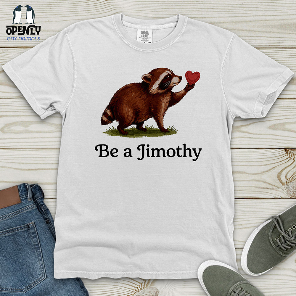 Be A Jimothy Heavy Cotton Comfort Colors Tee