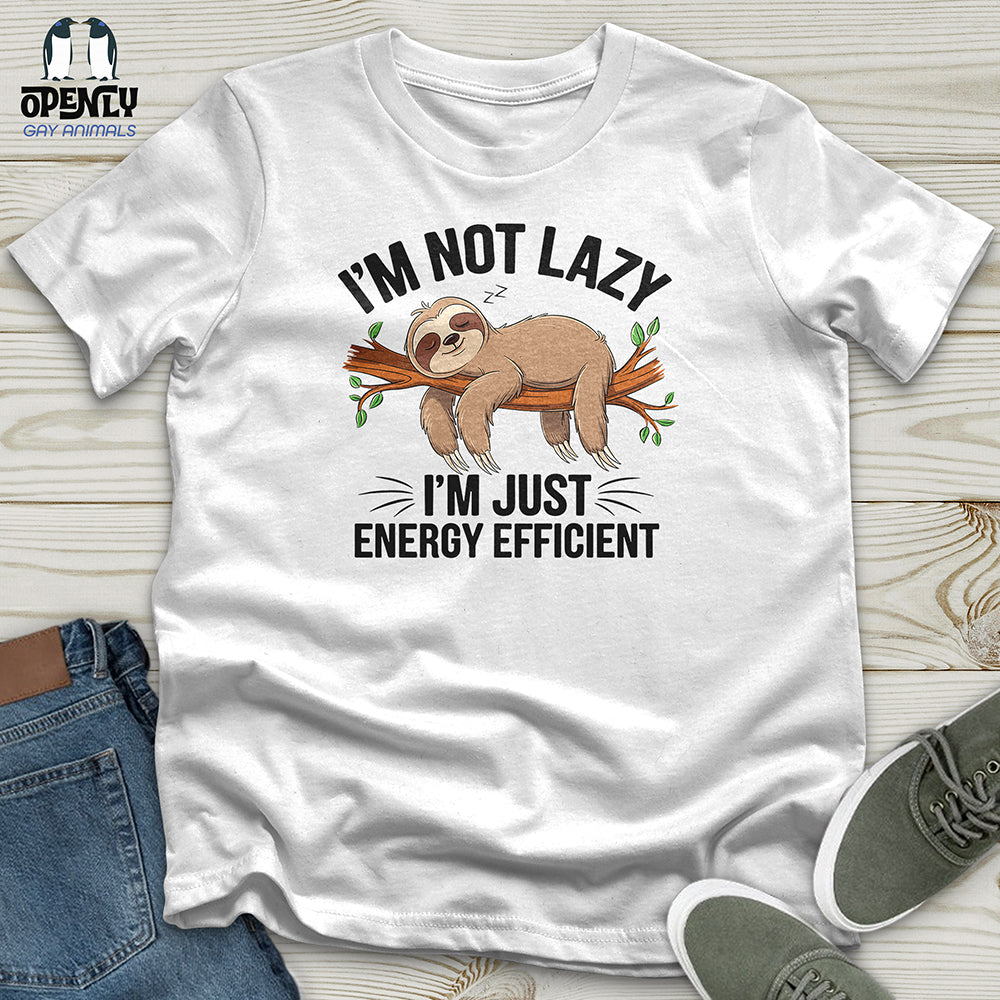 I'm Not Lazy I'm Energy Efficient Unisex t-shirt