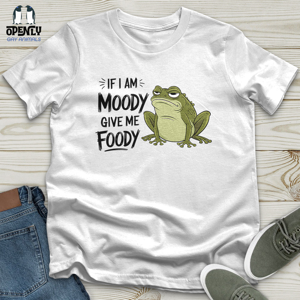 If I Am Moody, Give Me Foody Unisex t-shirt