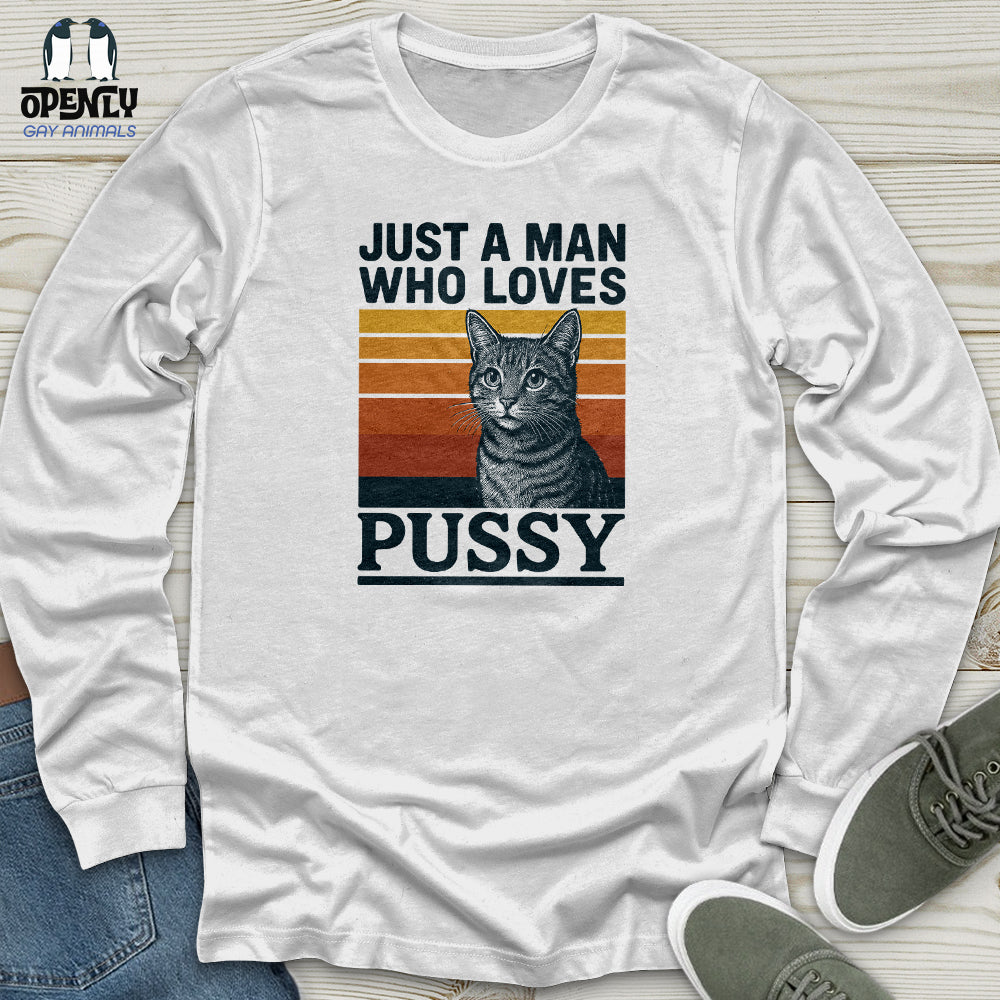 Just a Man Who Love Pussy Unisex Long Sleeve Tee