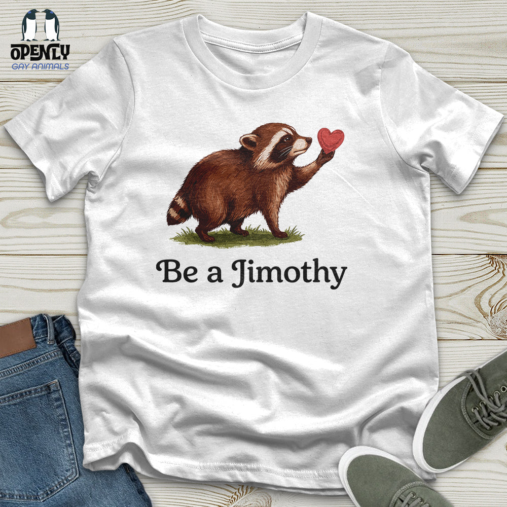 Be A Jimothy Unisex T-Shirt