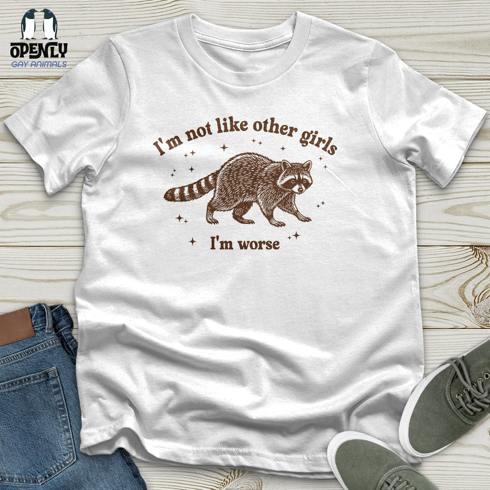 I'm Not Like Other Girls I'm Worse Unisex T-Shirt