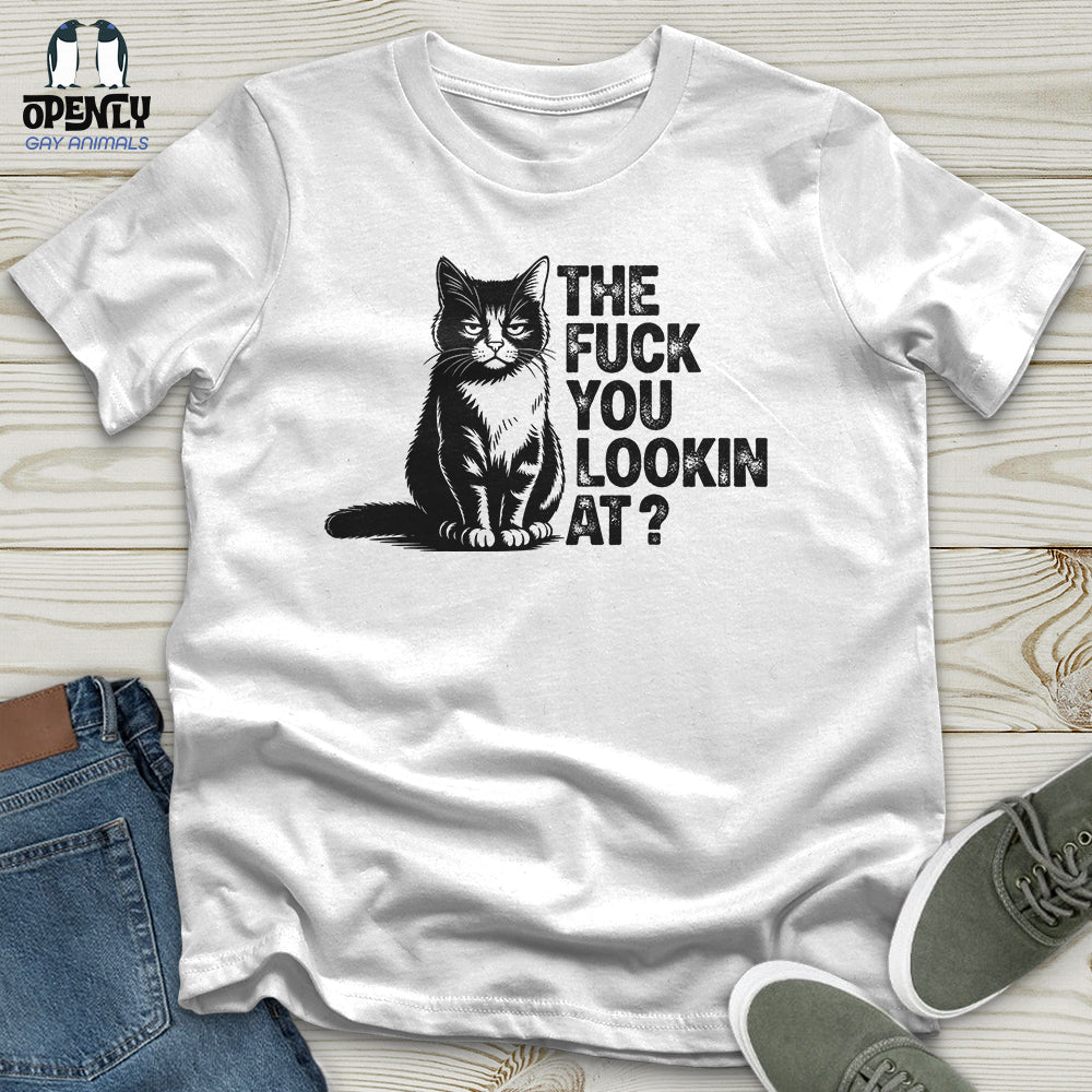 The Fuck You Lookin At Unisex T-Shirt